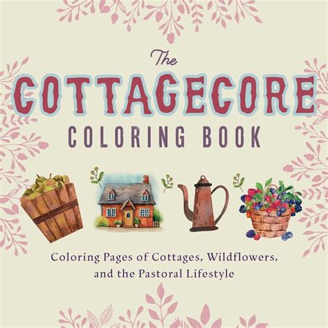 The Cottagecore Coloring Book Book By Editors Of Ulysses Press