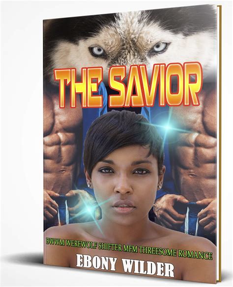 The Savior Bwwm Werewolf Shifter Mfm Threesome Romance By Ebony Wilder Goodreads
