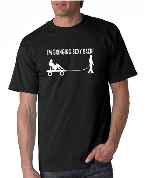 I M Bringing Sexy Back T Shirt Funny 5 Colors S 3xl Ebay