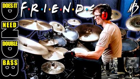 friends does it need double bass mbdrums youtube