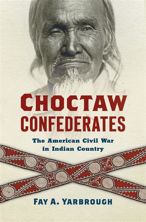 Why The Choctaw Nation Fought For The Confederacy Historynet