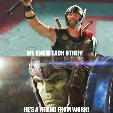 Hes A Friend From Work Thor Ragnarok Lolage Funny Shiza