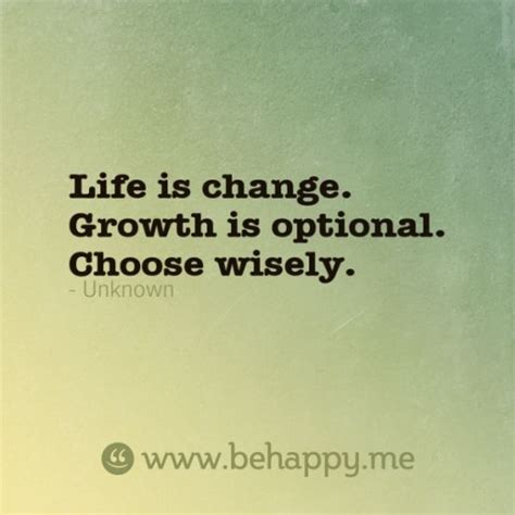 Life Is Change Growth Is Optional Choose Wisely Thought Provoking