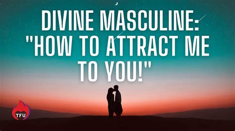 4 Ways To Attract Your Divine Masculine Youtube
