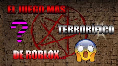 Este Es El Juego MÁs TerrorÍfico De Roblox 😨 Sale Mal Youtube