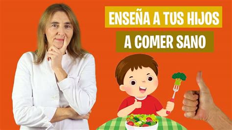 Cómo Enseñar A Los Niños A Comer Sano Educación Nutricional Para