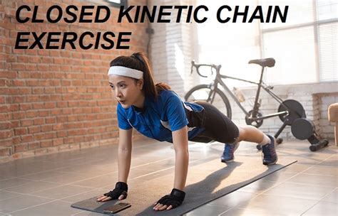 Closed Kinetic Chain Exercise Enhance Strength And Stability
