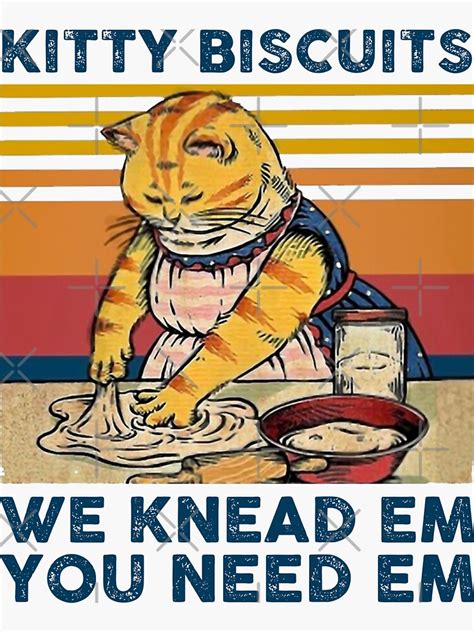 Kitty Biscuits We Knead Em You Need Em Sticker For Sale By