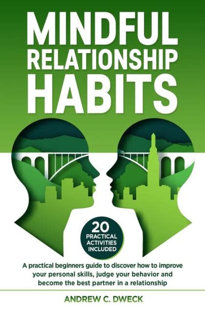Mindful Relationship Habits A Practical Beginners Guide To Discover