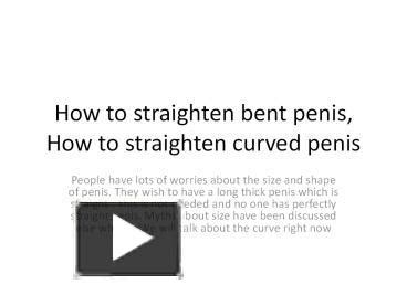 Ppt How To Straighten Bent Penis How To Straighten Curved Penis Powerpoint Presentation