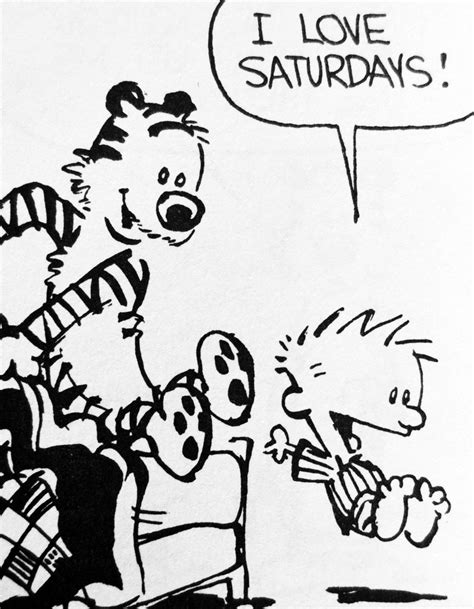 Calvin And Hobbes I Love Saturdays Happy Weekend Da 10 25 14 Calvin