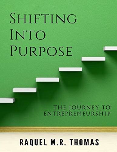 Shifting Into Purpose The Journey To Entrepreneurship By Raquel Mr