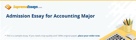 Read Admission Essay For Accounting Major Essay Sample For Free At Supremeessays Com