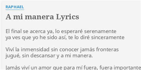 A Mi Manera Lyrics By Raphael El Final Se Acerca