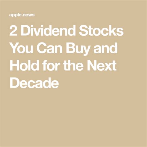 2 Dividend Stocks You Can Buy And Hold For The Next Decade — The Motley