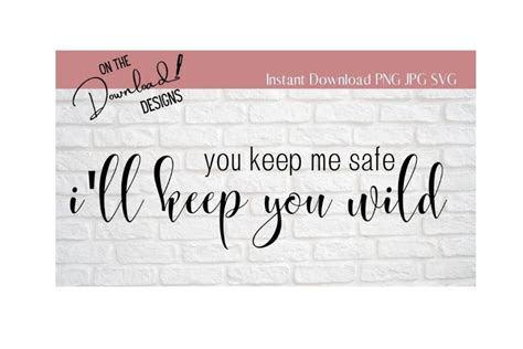 You Keep Me Safe Ill Keep You Wild Svg Png File Etsy
