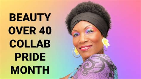 Beauty Over 40 Collab June Pride 2021 Pride Month June 2021 Youtube