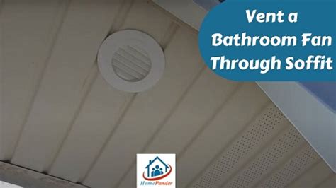 Vent A Bathroom Fan Through Soffit Everything Covered