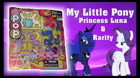 My Little Pony Pop Princess Luna And Rarity Youtube