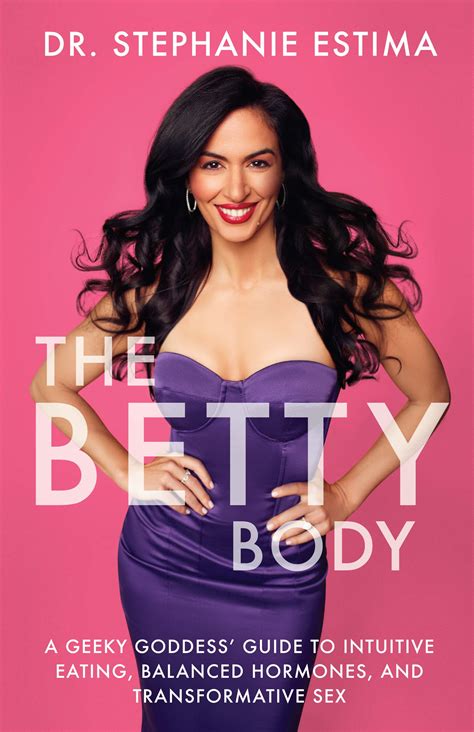 The Betty Body A Geeky Goddess Guide To Intuitive Eating Balanced Hormones And