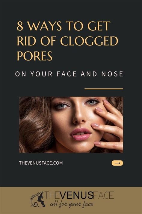 How To Get Rid Of Clogged Pores On Your Face And Nose