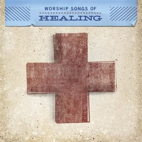 Various Artists Worship Songs Of Healing Album Reviews Songs More