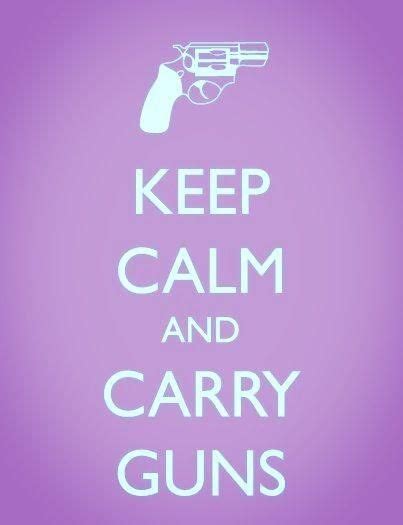 Keep Calm And Carry Guns Calm Keep Calm Quotes