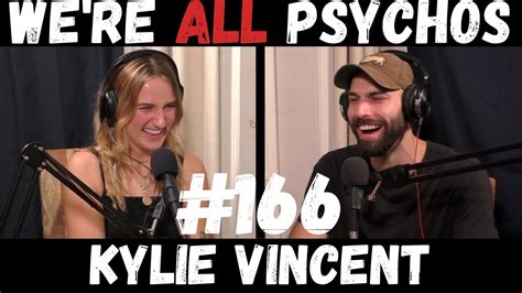 Were All Psychos Podcast 166 Kylie Vincent Youtube