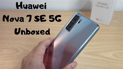 Huawei Nova 7 Se 5g In Space Silver Unboxed Youtube