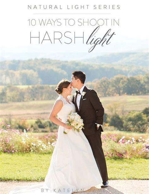 Natural Light Series Shooting In Harsh Light Wedding Photographers Mini Guid Fun Wedding