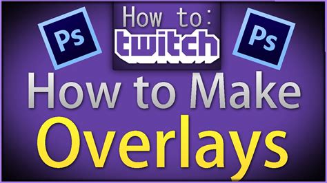 How To Twitch How To Make Overlays Youtube