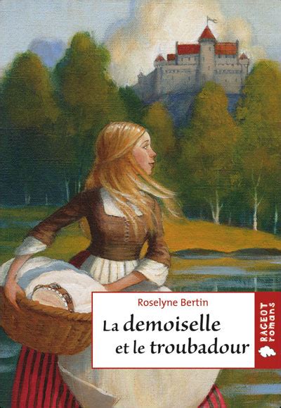 La Demoiselle Et Le Troubadour Broché Roselyne Bertin Achat Livre