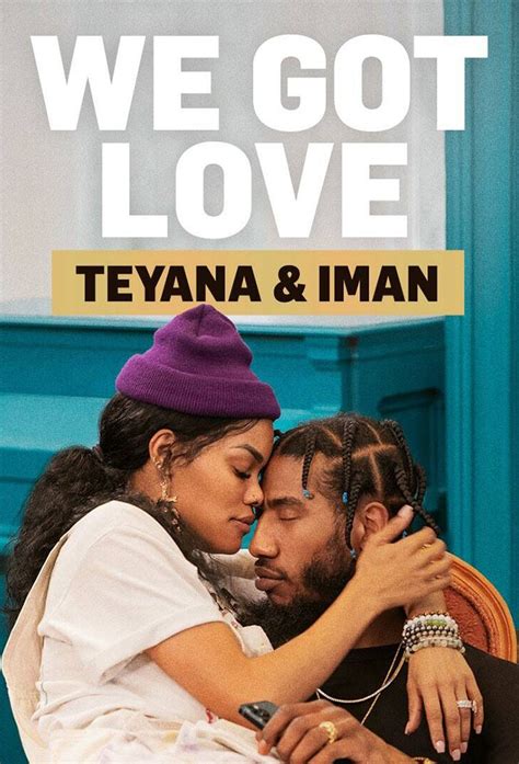 We Got Love Teyana And Iman 2021
