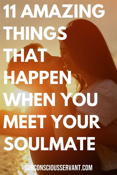 11 Amazing Things That Happen When You Meet Your Soulmate Meeting Your Soulmate Soulmate