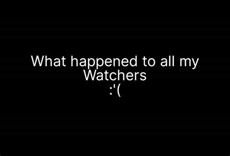 What Happened To All Of My Watchers By Andrewstarz On Deviantart
