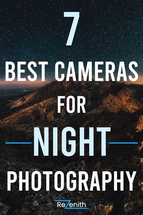 The 7 Best Cameras For Night Photography Plus Some Night Photo Tips In