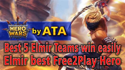 Hero Wars I Best 5 Elmir Teams Elmir Best Free2play Hero Best 5