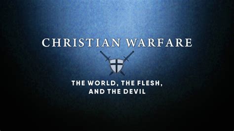 Christian Warfare The World The Flesh And The Devil