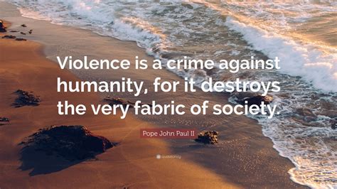 Pope John Paul Ii Quote Violence Is A Crime Against Humanity For It