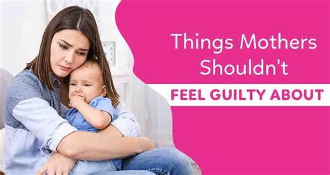 7 Things Every Mother Must Stop Feeling Guilty About
