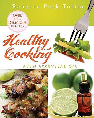 Choose & book your favourite lesson here! Healthy Cooking With Essential Oil by Rebecca Park Totilo ...