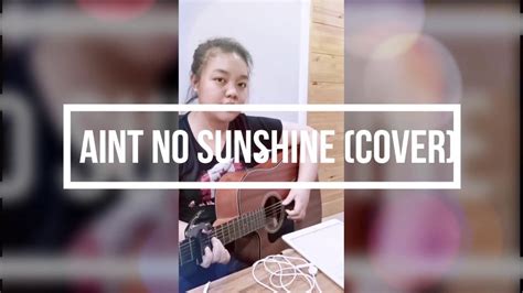 Aint No Sunshine Cover Youtube