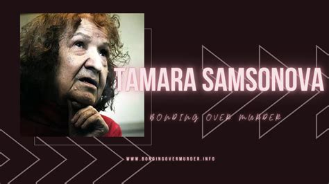 Tamara Samsonova Russias Granny Ripper Youtube