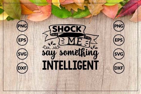 Shock Me Say Something Intelligent Graphic By Lateestore · Creative