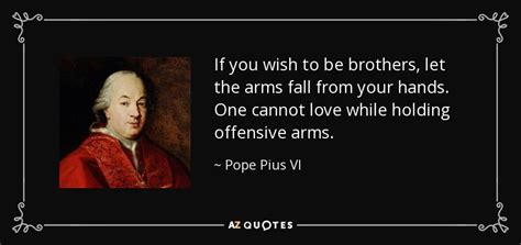 On the other hand, we wish to emphasize, in that context, the entry into force of the # greement on straddling fish stocks and highly migratory fish stocks. QUOTES BY POPE PIUS VI | A-Z Quotes