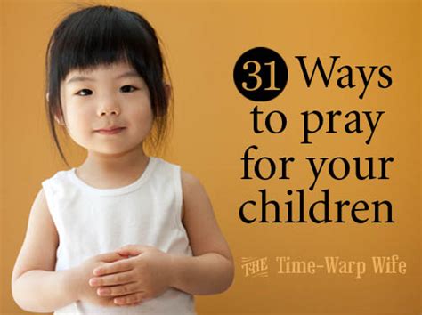13 sets 1244 normal quality pictures. 31 Ways to Pray for Your Children & a Titus 2sDay Link-Up