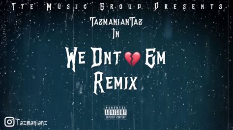 Tazmaniantaz We Dont Luv Em Remix Official Audio Youtube