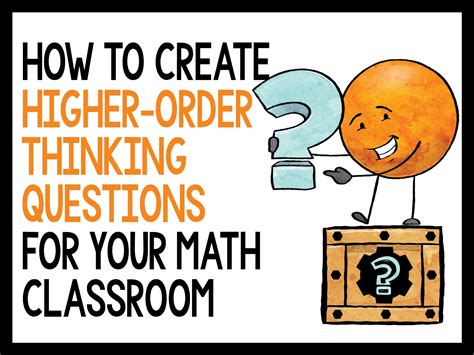How To Create Higher Order Thinking Questions For Your Math Classroom