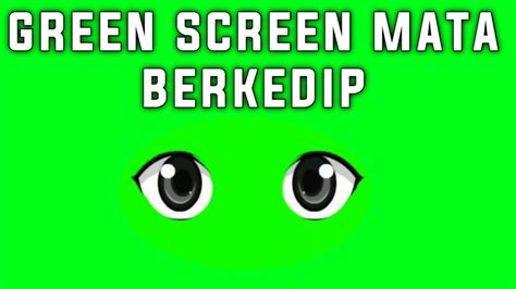 Green Screen Mata Berkedip Kedip Youtube