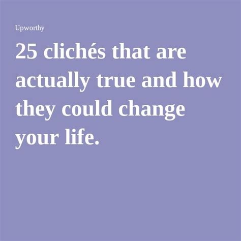 25 Clichés That Are Actually True And How They Could Change Your Life